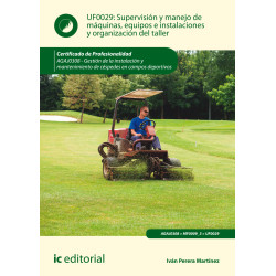 Supervisión y manejo de máquinas, equipos e instalaciones y organización del taller. AGAJ0308 - Gestión de la instalación y m...
