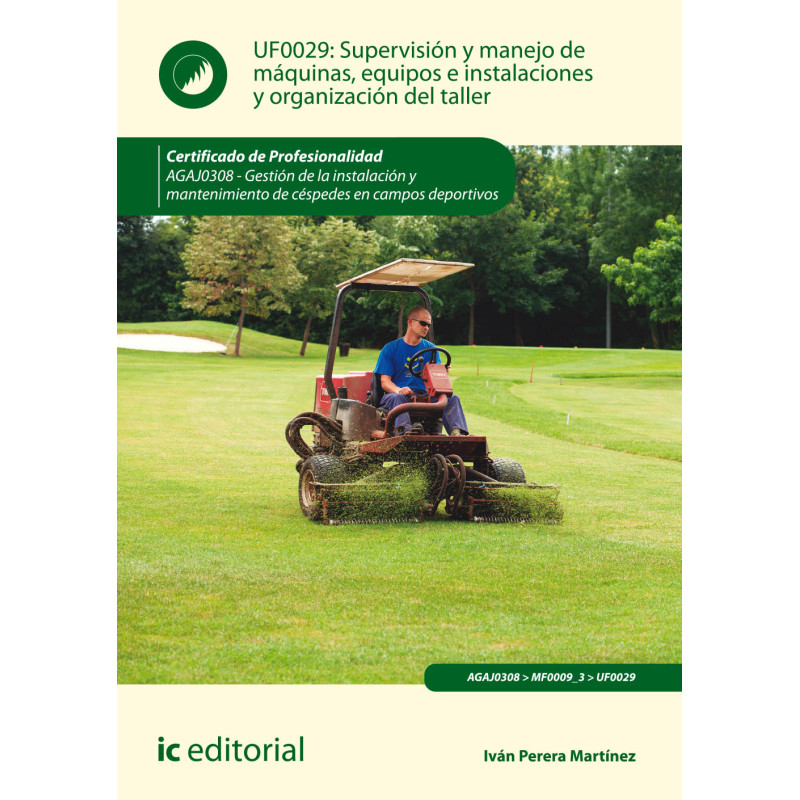 Supervisión y manejo de máquinas, equipos e instalaciones y organización del taller. AGAJ0308 - Gestión de la instalación y m...