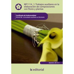 Trabajos auxiliares en la elaboración de composiciones con flores y plantas. AGAJ0108 - Actividades auxiliares en floristería