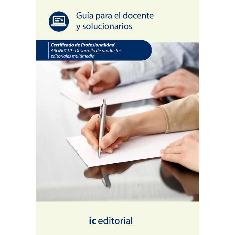 DESARROLLO DE PRODUCTOS EDITORIALES MULTIMEDIA. ARGN0110 Guía para el docente y solucionarios