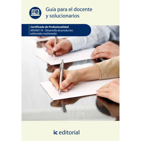 DESARROLLO DE PRODUCTOS EDITORIALES MULTIMEDIA. ARGN0110 Guía para el docente y solucionarios