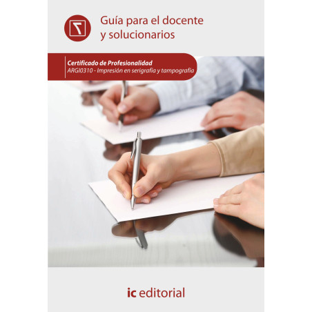 Impresión en serigrafía y tampografía. ARGI0310 Guía para el docente y solucionarios