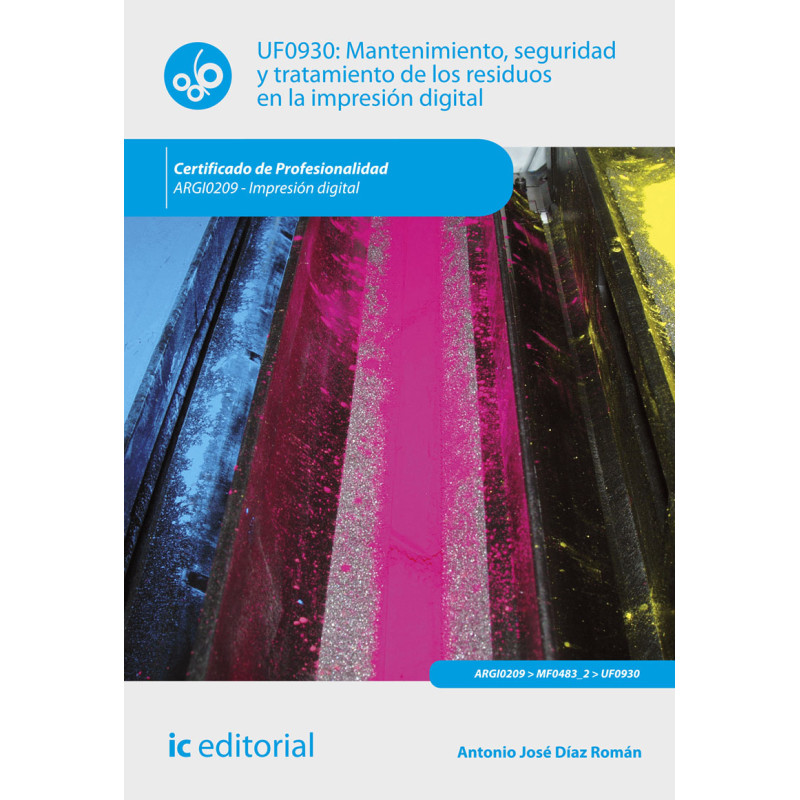 Mantenimiento, seguridad y tratamiento de los residuos en la impresión digital. ARGI0209 - Impresión digital