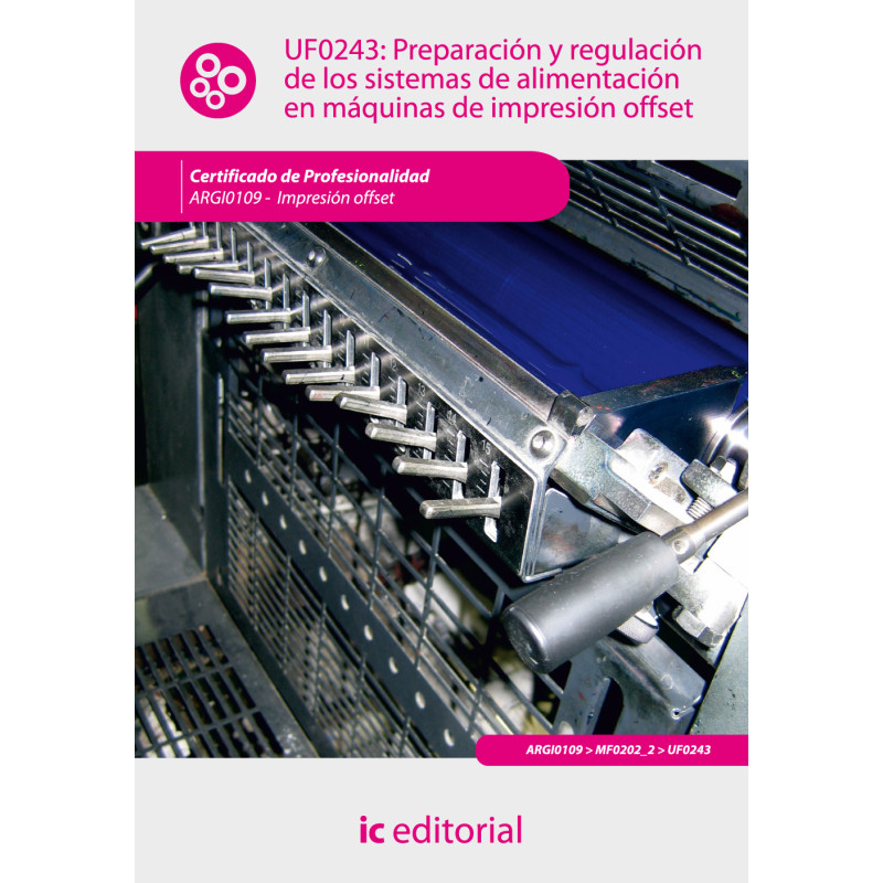 Preparación y regulación de los sistemas de alimentación en máquinas de impresión offset. ARGI0109 - Impresión en ofsset