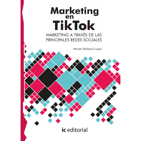 Marketing en TikTok. Marketing a través de las principales Redes Sociales
