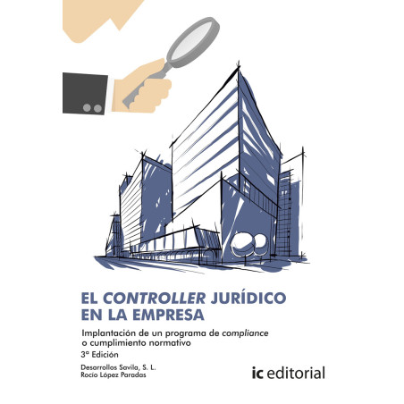 El Controller jurídico en la empresa. Implantación de un programa de Compliance o cumplimiento normativo