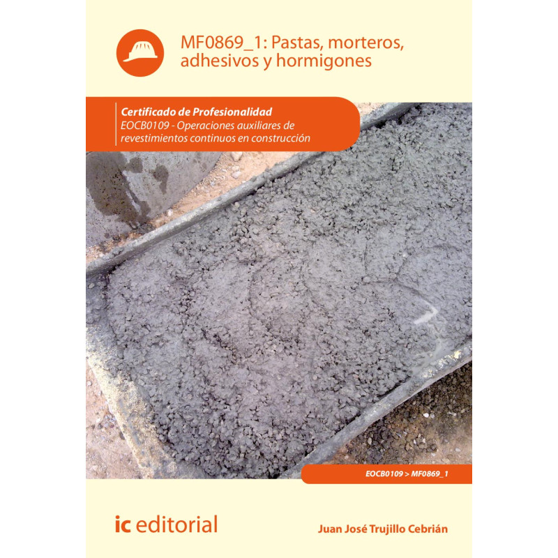 Pastas, morteros, adhesivos y hormigones. EOCB0109 - Operaciones auxiliares de revestimientos continuos en construcción