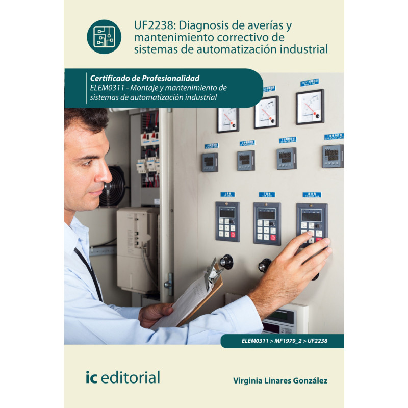 Diagnosis de averías y mantenimiento correctivo de sistemas de automatización industrial. ELEM0311 - Montaje y mantenimiento ...