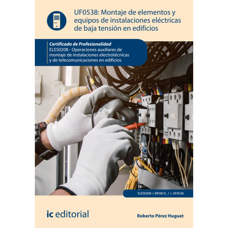 Montaje de elementos y equipos de instalaciones eléctricas de baja tensión en edificios. ELES0208 - Operaciones auxiliares de...