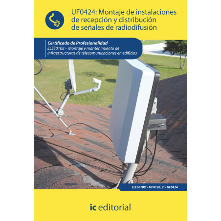 Montaje de Instalaciones de recepción y distribución de señales de radiodifusión. ELES0108 - Montaje y mantenimiento de infra...