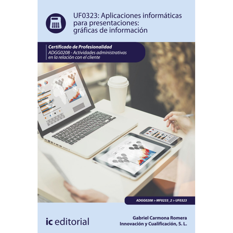 Aplicaciones informáticas para presentaciones: gráficas de información. ADGG0208 - Actividades Administrativas en la relación...