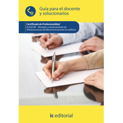 Montaje y mantenimiento de infraestructuras de telecomunicaciones en edificios. ELES0108 Guía para el docente y solucionarios