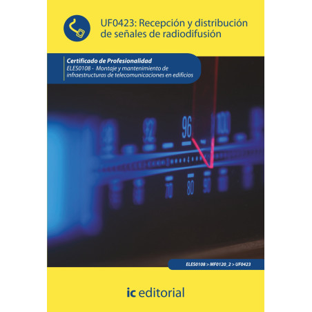 Recepción y distribución de señales de radiodifusión. ELES0108 - Montaje y mantenimiento de infraestructuras de telecomunicac...
