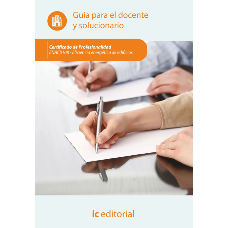 Eficiencia energética de edificios. ENAC0108 - Guía para el docente y solucionarios