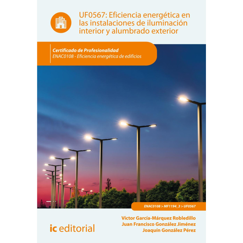 Eficiencia energética en las instalaciones de iluminación interior y alumbrado exterior. ENAC0108 - Eficiencia energética de ...