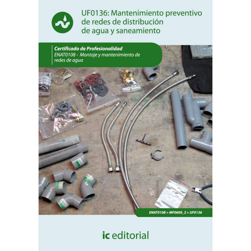 Mantenimiento preventivo de redes de distribución de agua y saneamiento. ENAT0108 - Montaje y mantenimiento de redes de agua