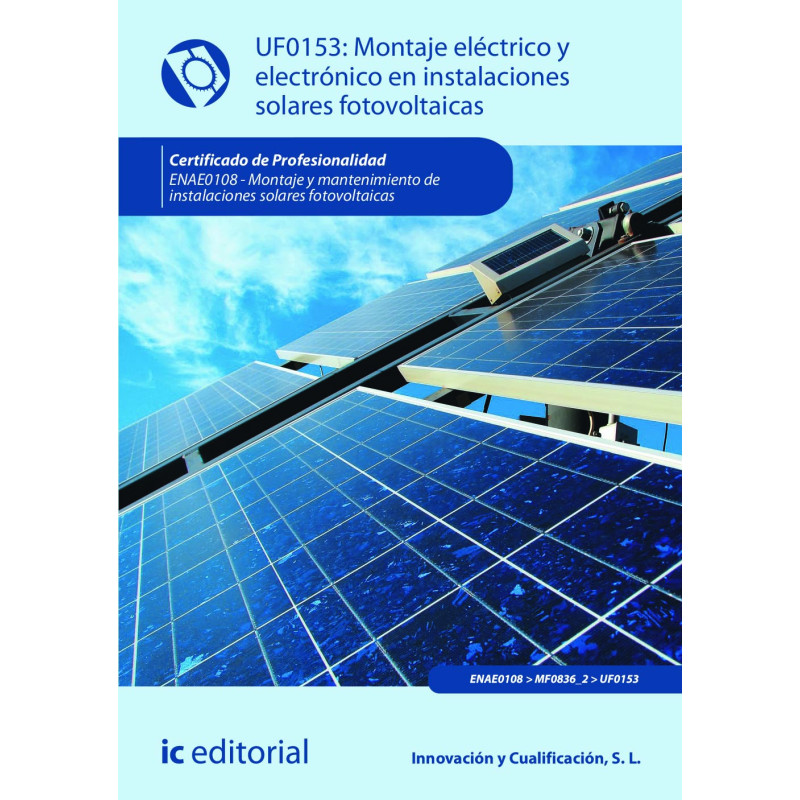 Montaje eléctrico y electrónico en instalaciones solares fotovoltaicas. ENAE0108 - Montaje y Mantenimiento de Instalaciones S...