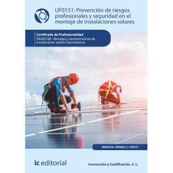 Prevención de riesgos profesionales y seguridad en el montaje de instalaciones solares. ENAE0108 - Montaje y Mantenimiento de...