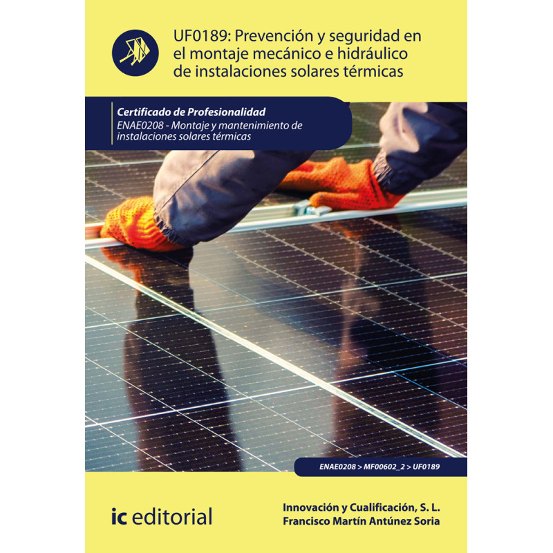 Prevención y seguridad en el montaje mecánico e hidráulico de instalaciones solares térmicas. ENAE0208 - Montaje y Mantenimie...