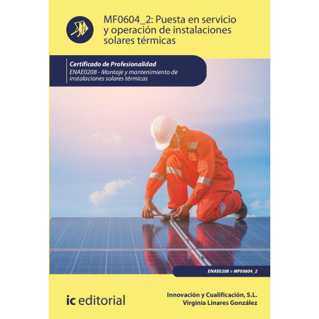Puesta en servicio y operación de instalaciones solares térmicas. ENAE0208 - Montaje y Mantenimiento de Instalaciones Solares...