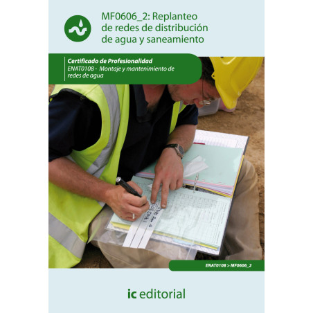 Replanteo de redes de distribución de agua y saneamiento. ENAT0108 - Montaje y mantenimiento de redes de agua