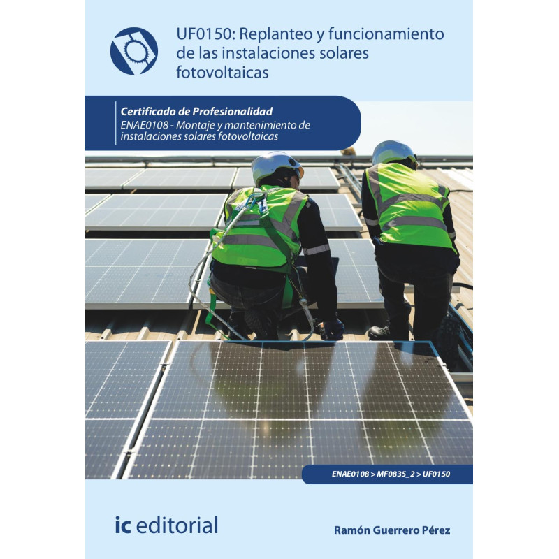 Replanteo y funcionamiento de las instalaciones solares fotovoltaicas. ENAE0108 - Montaje y Mantenimiento de Instalaciones So...