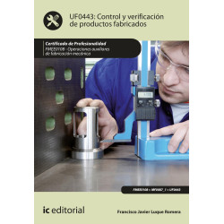 Control y verificación de productos fabricados. FMEE0108 - Operaciones auxiliares de fabricación mecánica