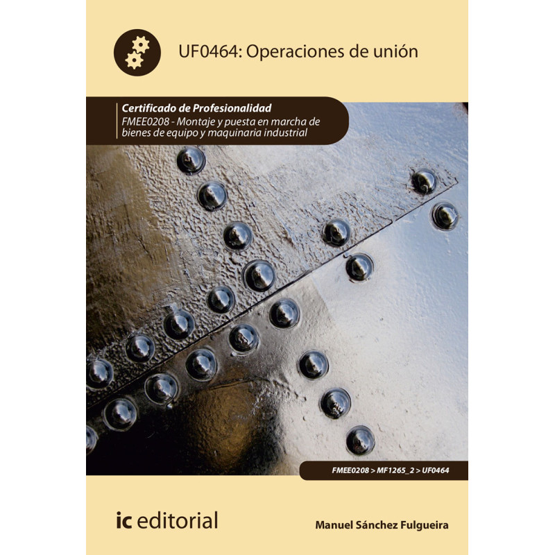 Operaciones de unión. FMEE0208 - Montaje y puesta en marcha de bienes de equipo y maquinaria industrial