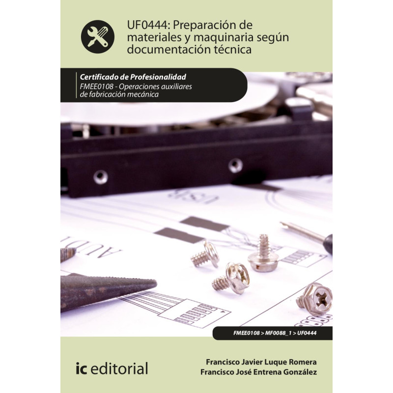Preparación de materiales y maquinaria según documentación técnica. FMEE0108 - Operaciones auxiliares de fabricación mecánica