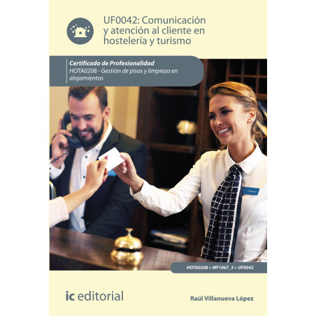 Comunicación y Atención al Cliente en Hostelería y Turismo. HOTA0208 - Gestión de pisos y limpieza en alojamientos