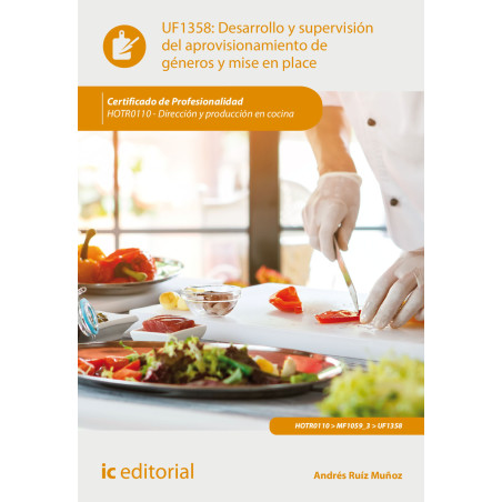 Desarrollo y supervisión del aprovisionamiento de géneros y mise en place. HOTR0110 - Dirección y producción en cocina